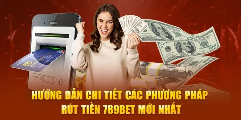 Hướng dẫn rút tiền 789Bet chi tiết mà bạn có thể tham khảo